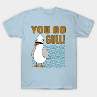 Funny Mustache Seagull You Go Gull T-Shirt